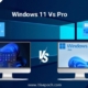 Windows 11 Home Vs Windows 11 Pro