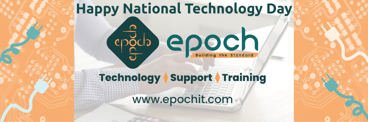 Celebrate National Technology Day with Epoch IT and learn how managed IT services prevent daily IT headaches.